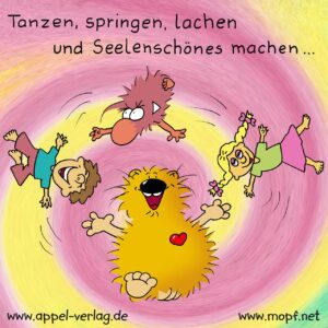 Tanze durch Dein Leben und genieße jeden Augenblick